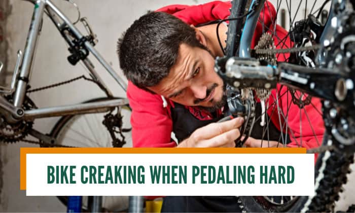 bike creaking when pedaling hard