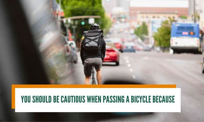 you should be cautious when passing a bicycle because